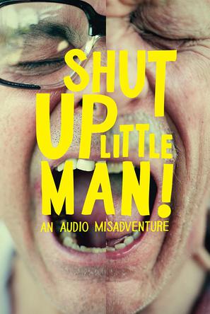 Сˣµ Shut Up Little Man! An Audio Misadventure