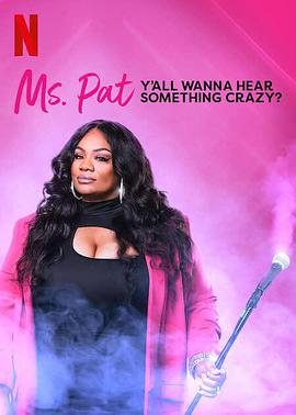 Ůʿ Ms. Pat: Y\'all Wanna Hear Something Crazy?