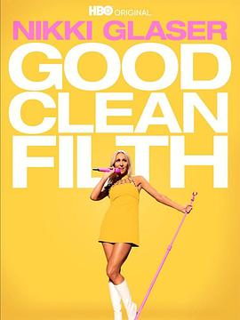 Nikki Glaser: Good Clean Filth