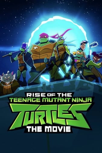 ꣺ Rise of the Teenage Mutant Ninja Turtles: The Movie