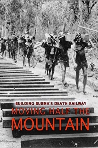 Building Burma\'s Death Railway: Moving Half the Mountain