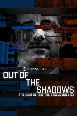 Out of the Shadows: The Man Behind the Steele Dossier