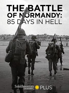 ŵսۣ85 The Battle of Normandy: 85 Days in Hell