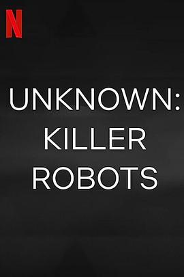 δ֪ɱֻ Unknown: Killer Robots