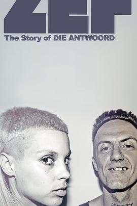 ϷǷĻ˶شֶӵĹ ZEF - The Story of DIE ANTWOORD